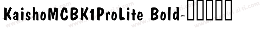 KaishoMCBK1ProLite Bold字体转换